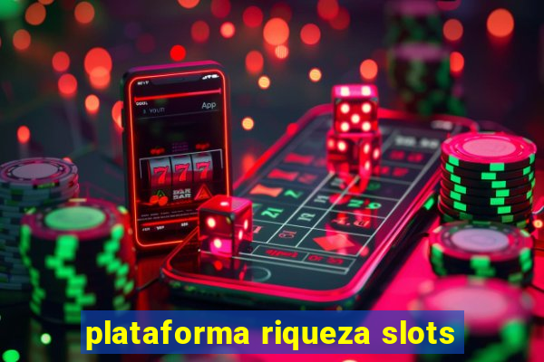 plataforma riqueza slots